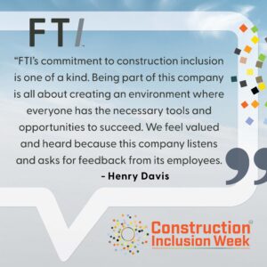 Construction Inclusion Week - Quote from FTI team member